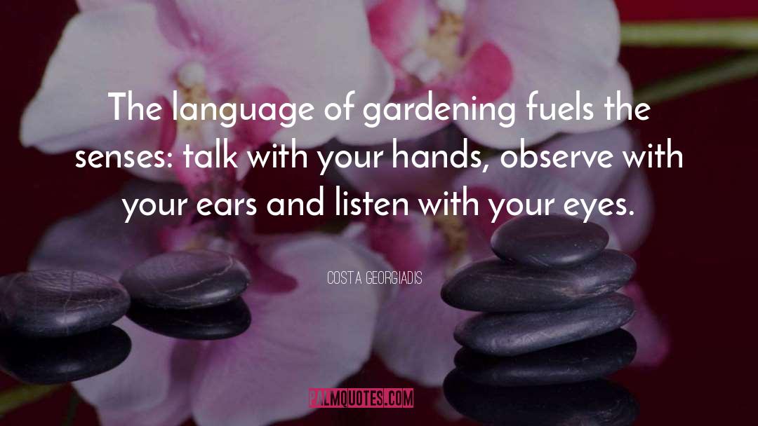 Costa Georgiadis Quotes: The language of gardening fuels