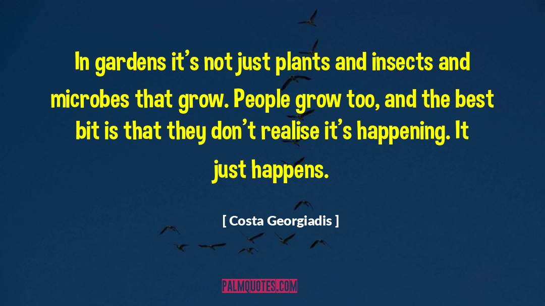 Costa Georgiadis Quotes: In gardens it's not just