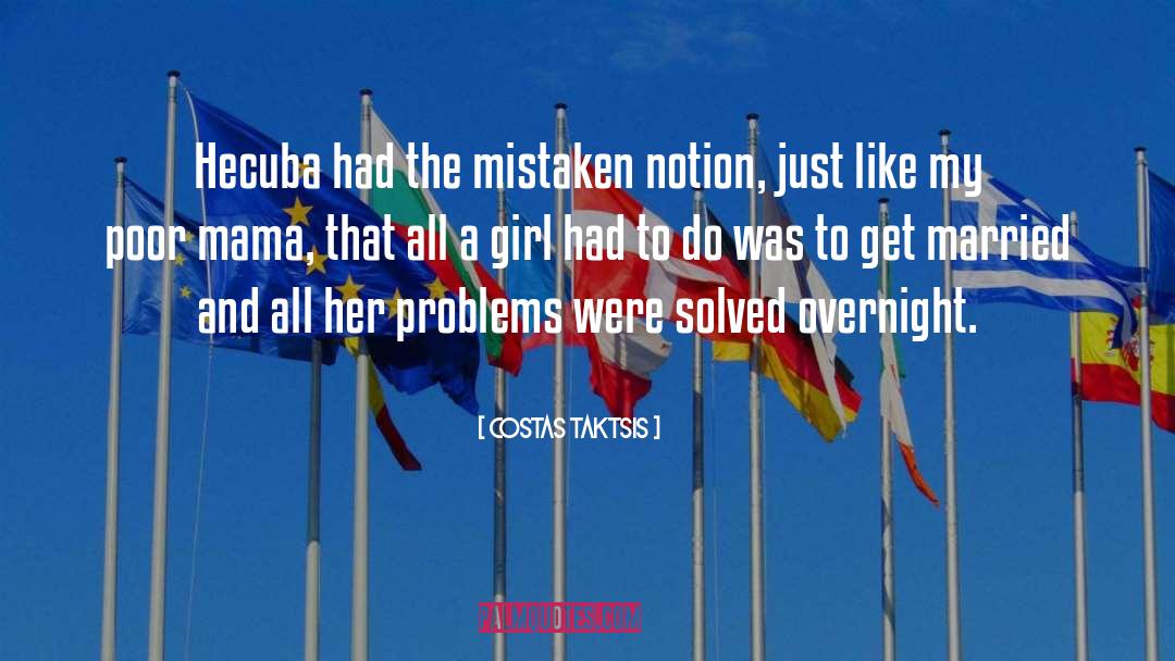 Costas Taktsis Quotes: Hecuba had the mistaken notion,