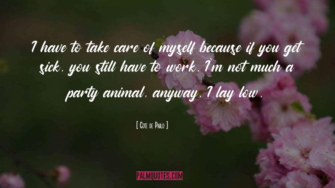 Cote De Pablo Quotes: I have to take care