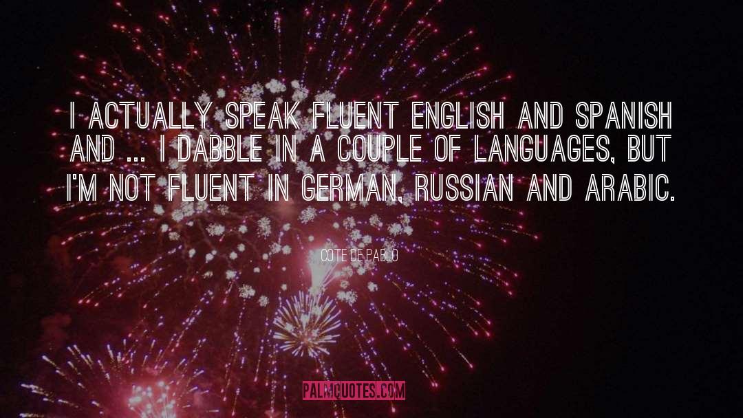 Cote De Pablo Quotes: I actually speak fluent English