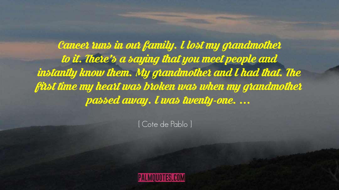 Cote De Pablo Quotes: Cancer runs in our family.