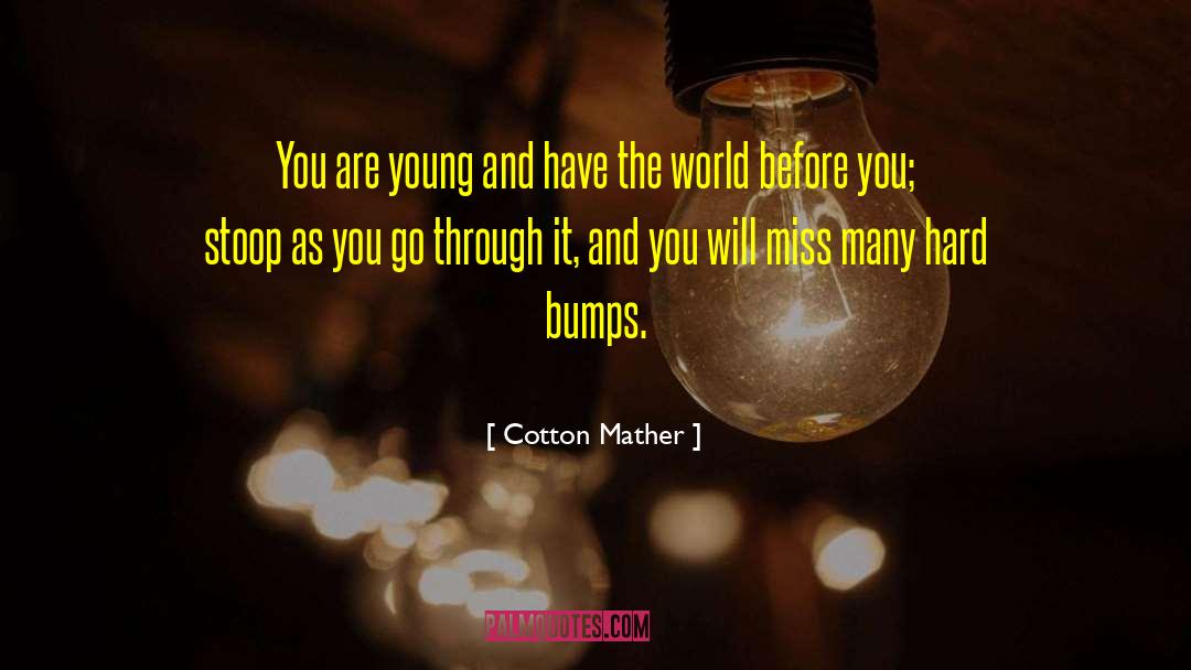 Cotton Mather Quotes: You are young and have