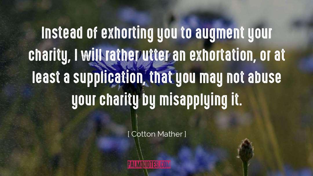 Cotton Mather Quotes: Instead of exhorting you to