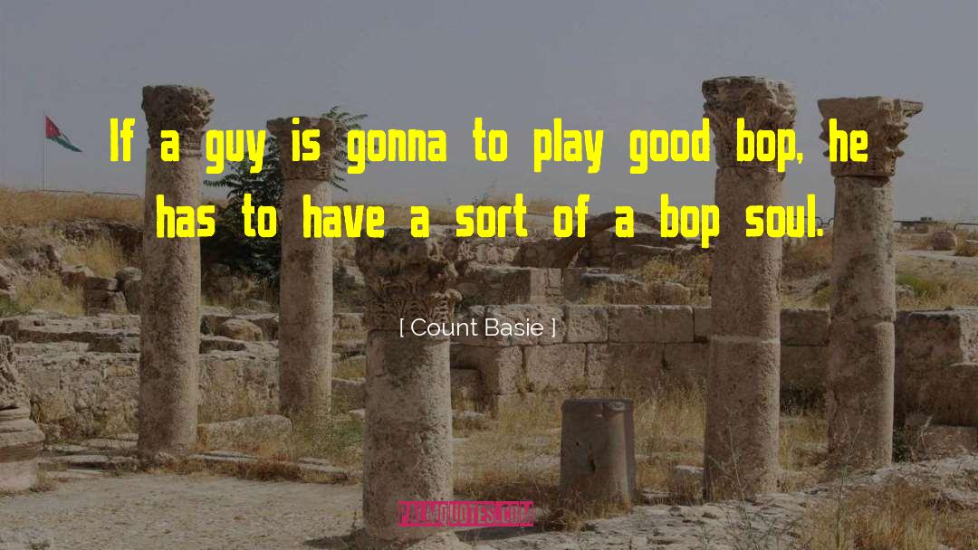 Count Basie Quotes: If a guy is gonna