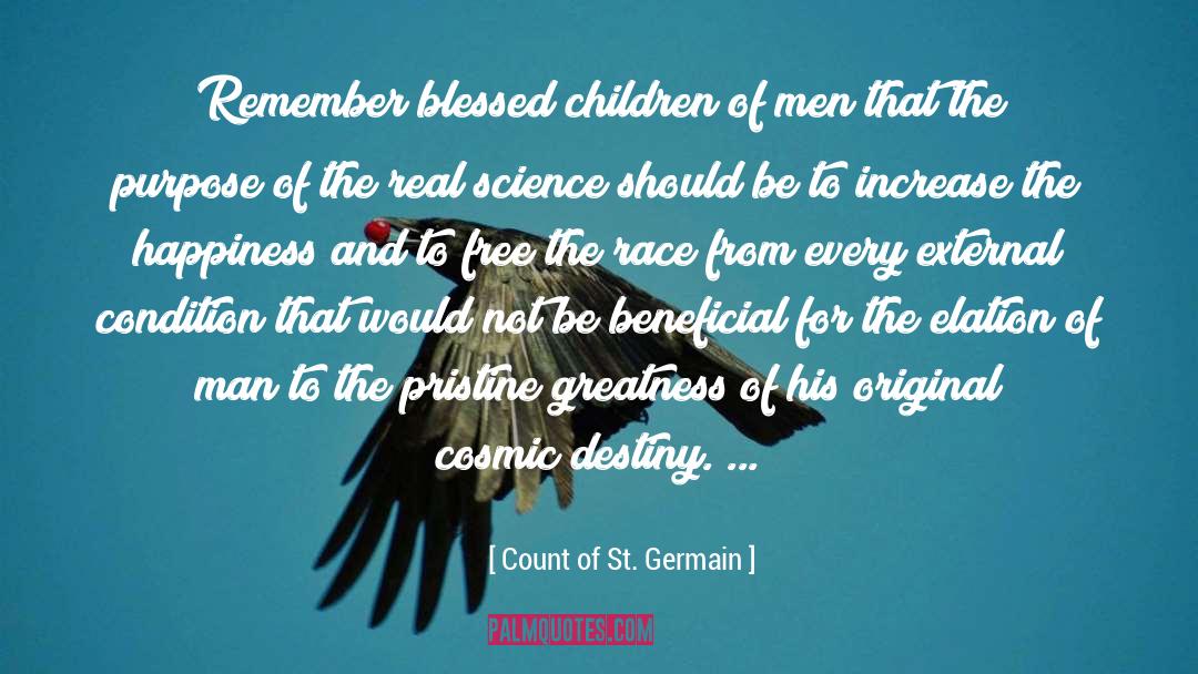 Count Of St. Germain Quotes: Remember blessed children of men