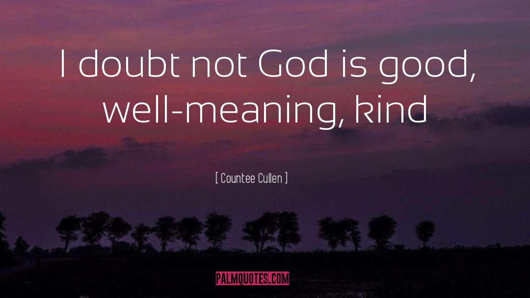 Countee Cullen Quotes: I doubt not God is