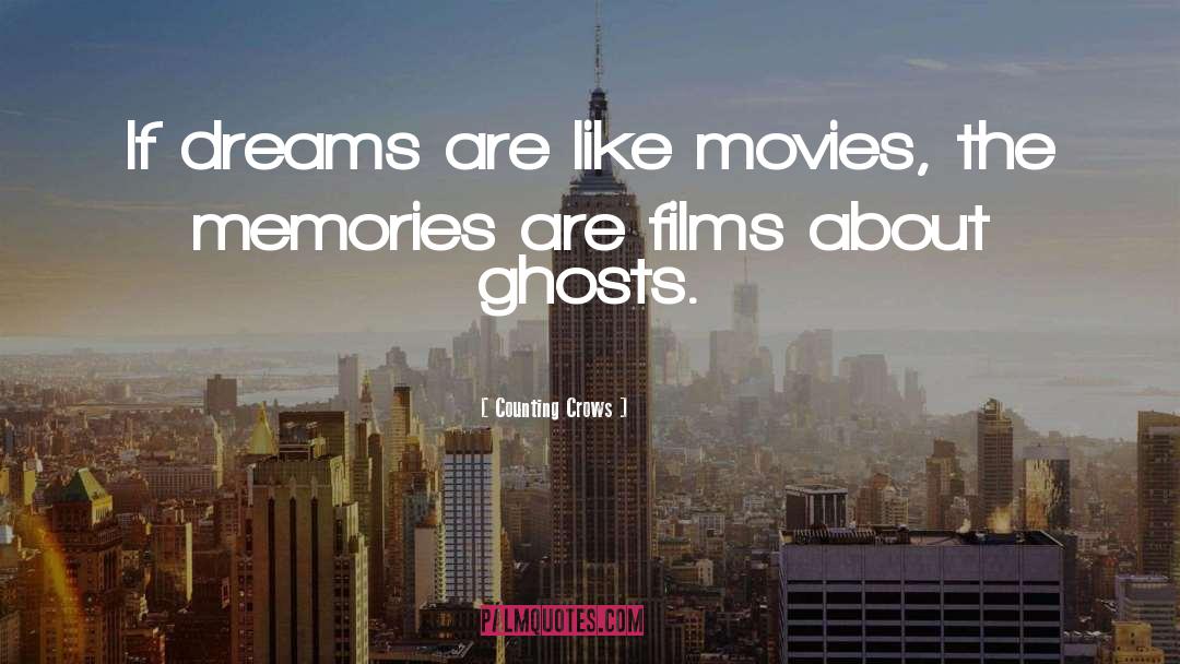 Counting Crows Quotes: If dreams are like movies,