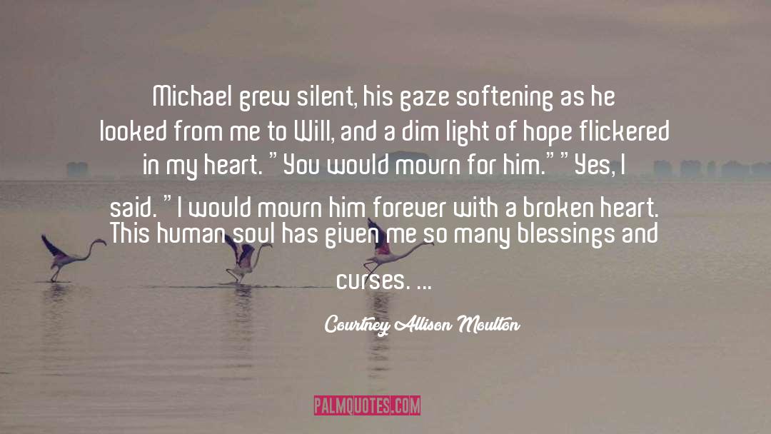Courtney Allison Moulton Quotes: Michael grew silent, his gaze