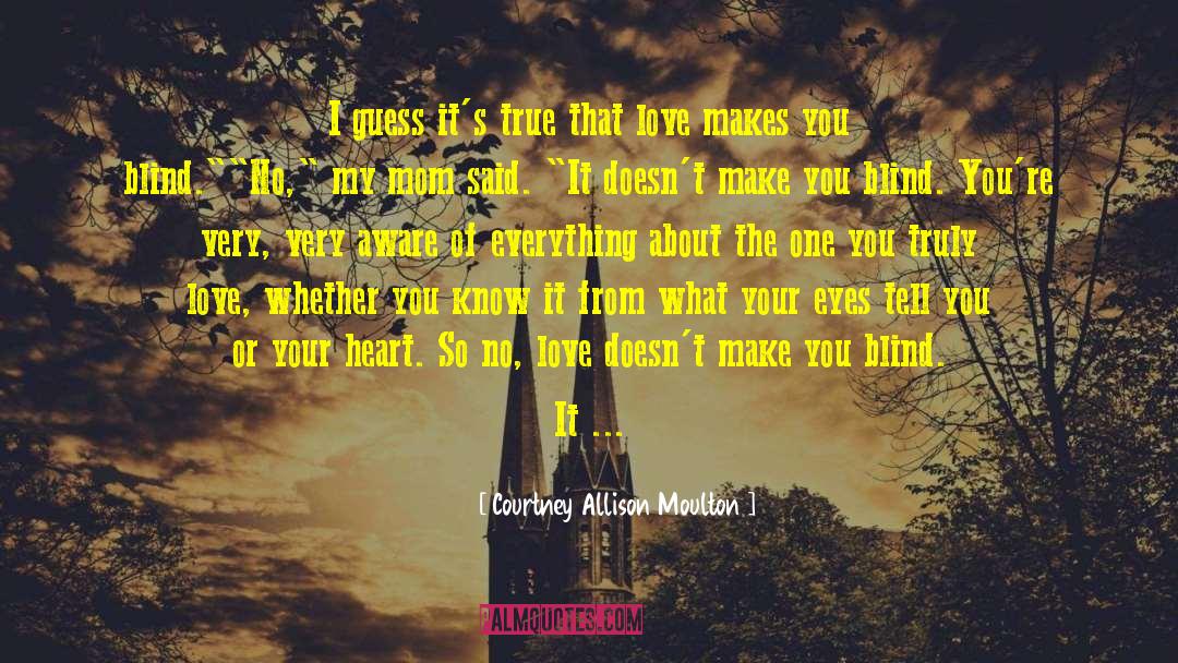 Courtney Allison Moulton Quotes: I guess it's true that