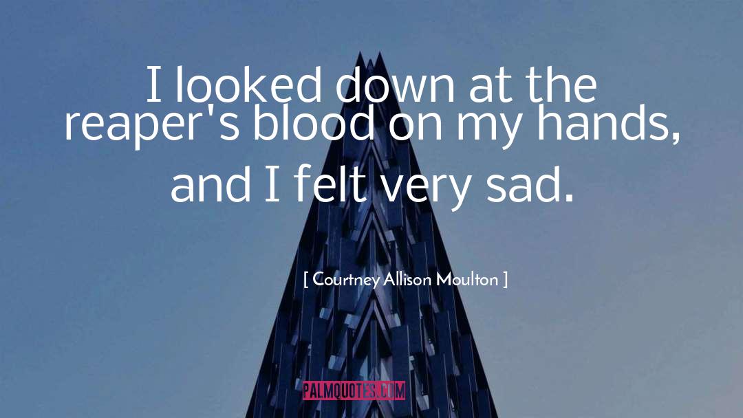 Courtney Allison Moulton Quotes: I looked down at the