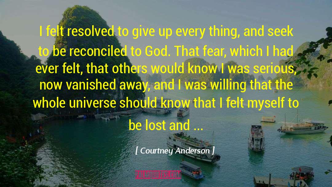 Courtney Anderson Quotes: I felt resolved to give