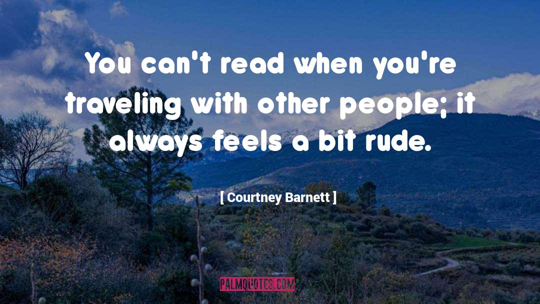 Courtney Barnett Quotes: You can't read when you're