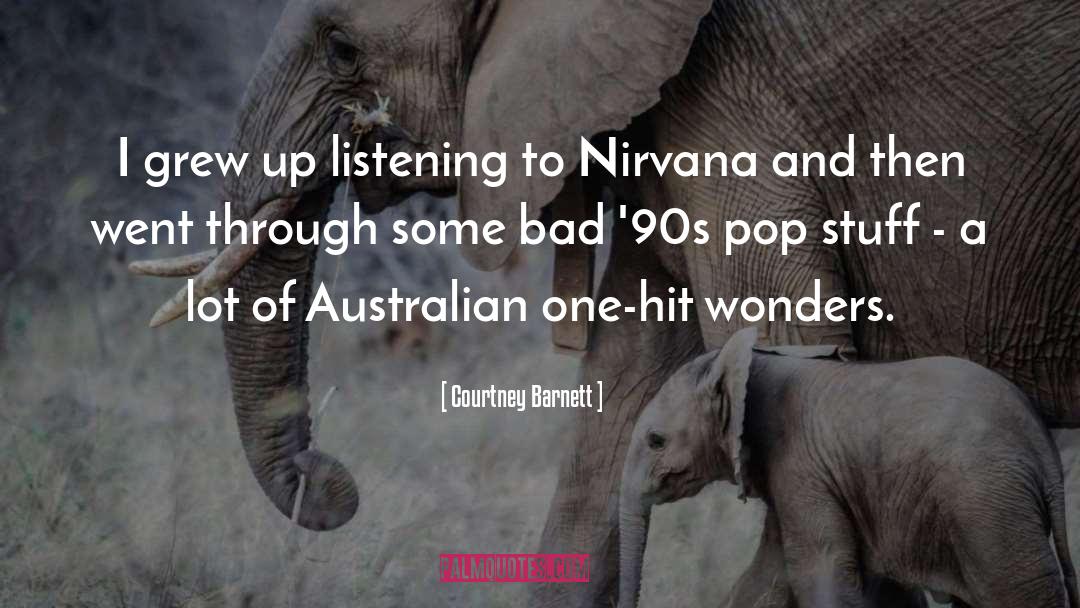Courtney Barnett Quotes: I grew up listening to