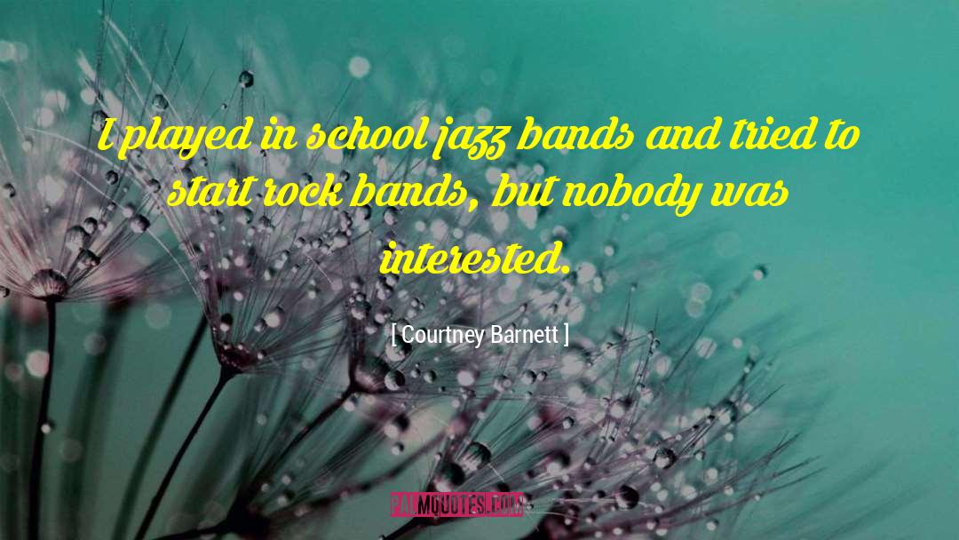 Courtney Barnett Quotes: I played in school jazz