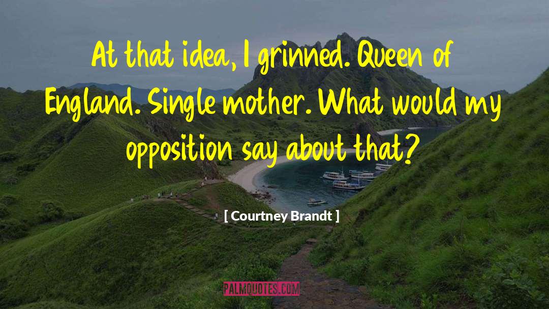 Courtney Brandt Quotes: At that idea, I grinned.