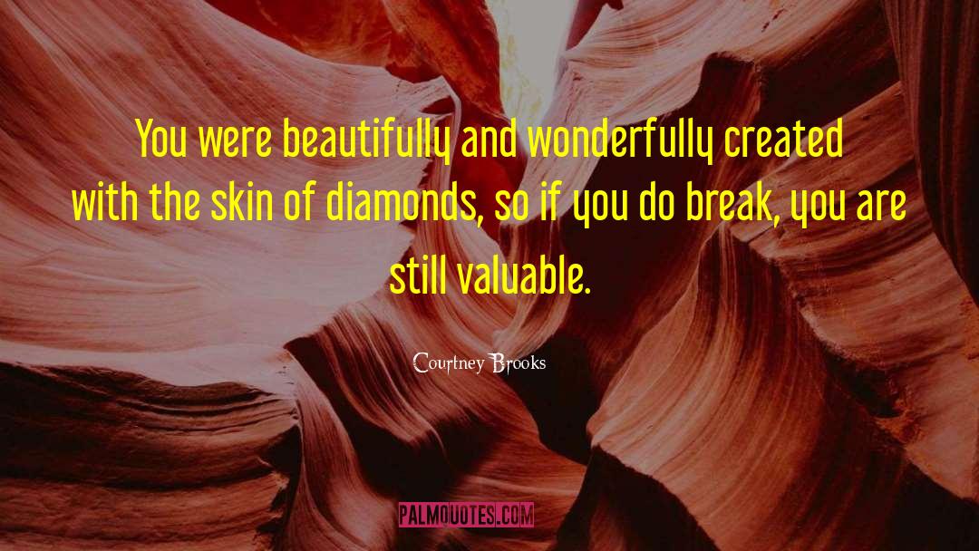 Courtney Brooks Quotes: You were beautifully and wonderfully