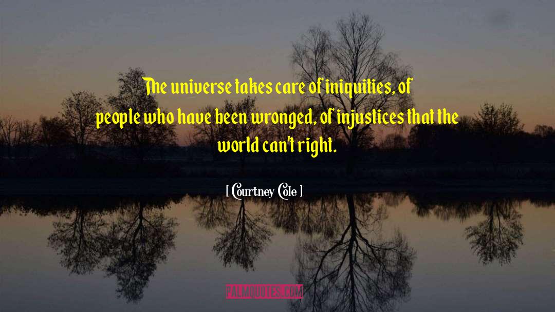 Courtney Cole Quotes: The universe takes care of