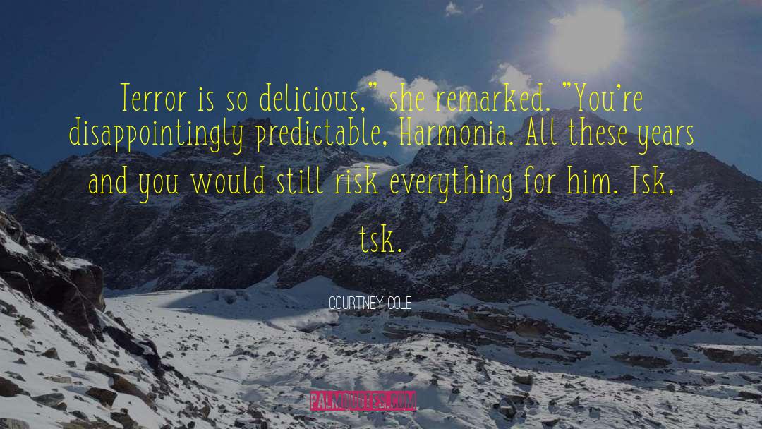 Courtney Cole Quotes: Terror is so delicious,