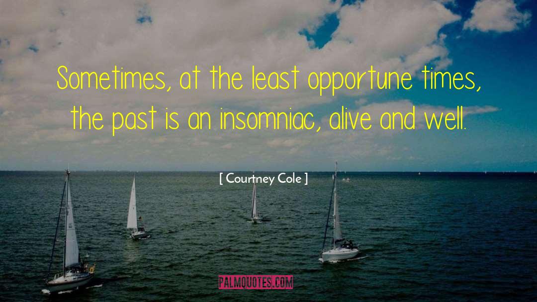 Courtney Cole Quotes: Sometimes, at the least opportune