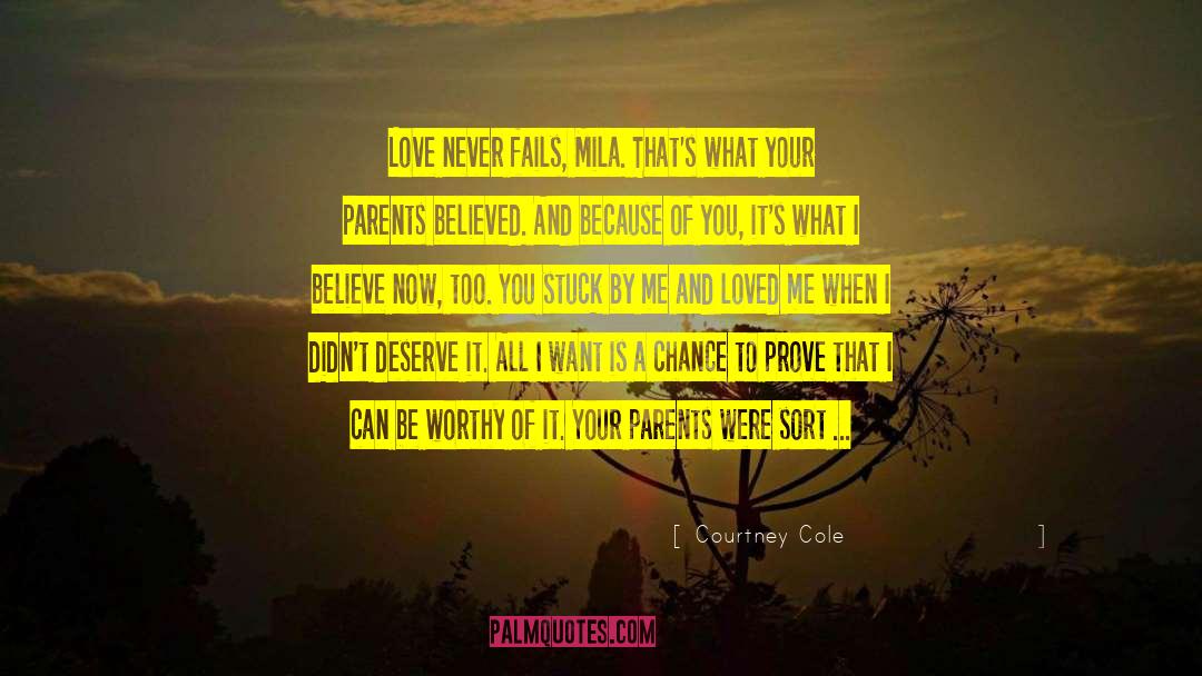 Courtney Cole Quotes: Love never fails, Mila. That's