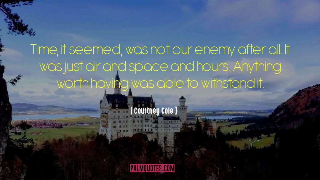 Courtney Cole Quotes: Time, it seemed, was not