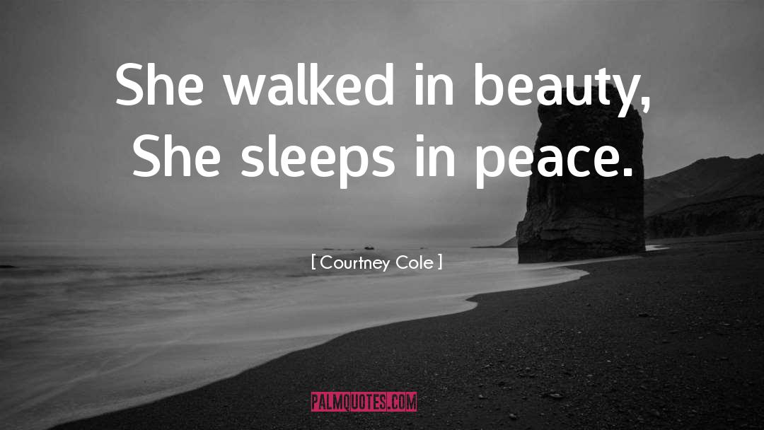 Courtney Cole Quotes: She walked in beauty, She