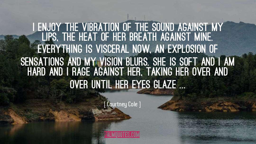 Courtney Cole Quotes: I enjoy the vibration of