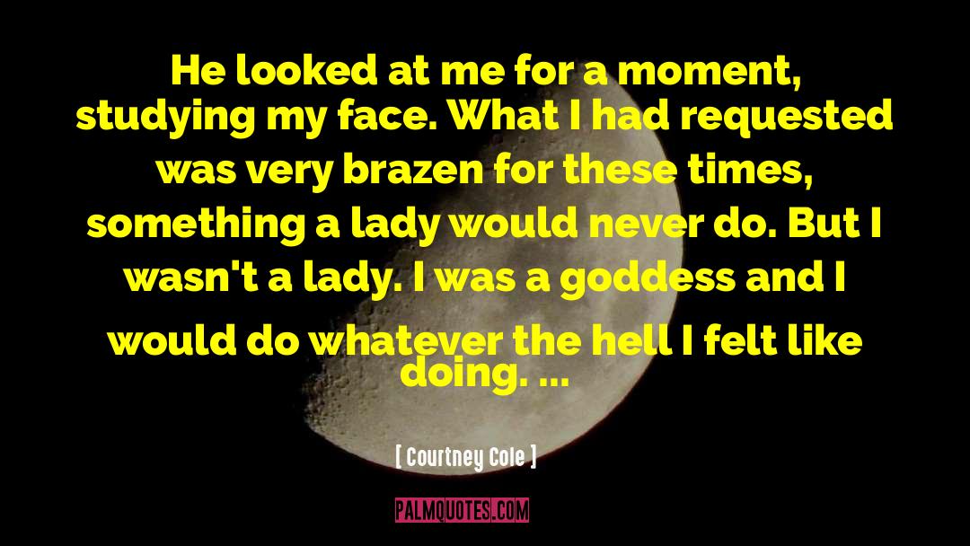 Courtney Cole Quotes: He looked at me for