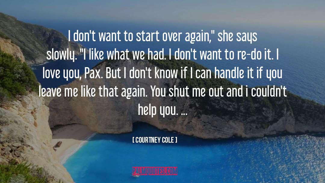 Courtney Cole Quotes: I don't want to start