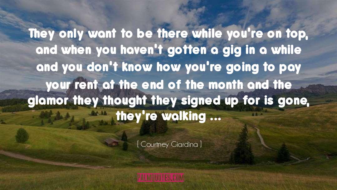 Courtney Giardina Quotes: They only want to be