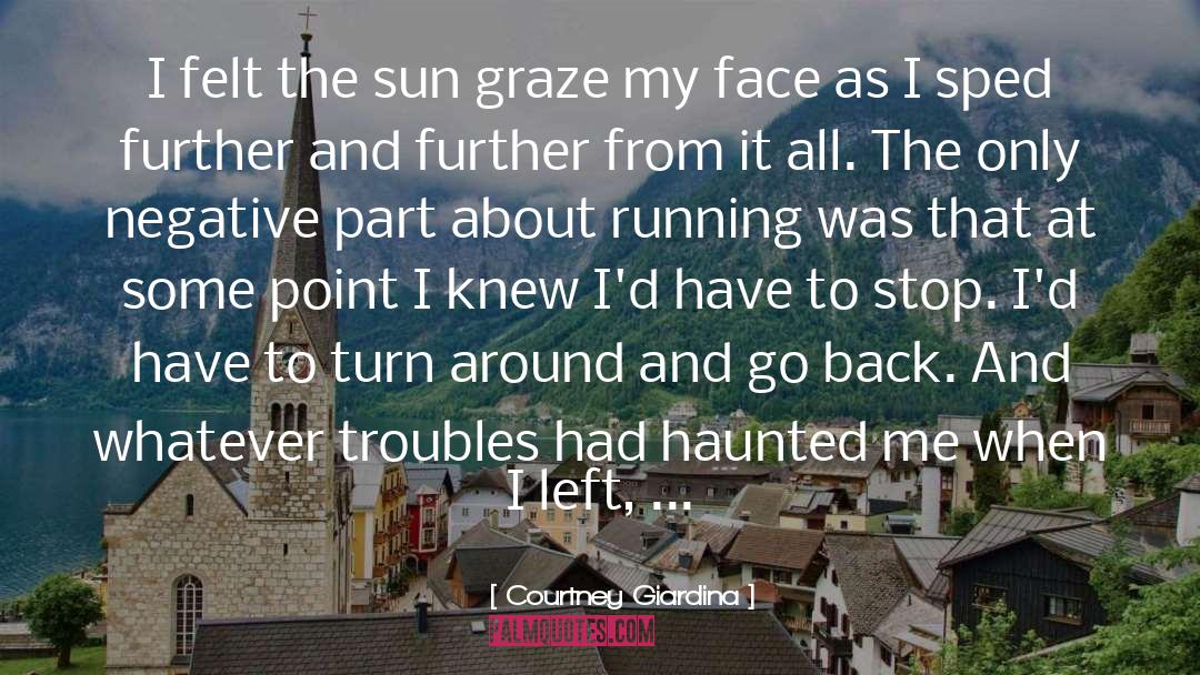 Courtney Giardina Quotes: I felt the sun graze