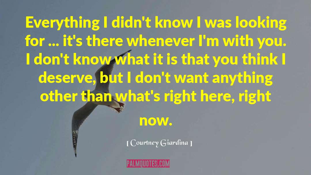 Courtney Giardina Quotes: Everything I didn't know I