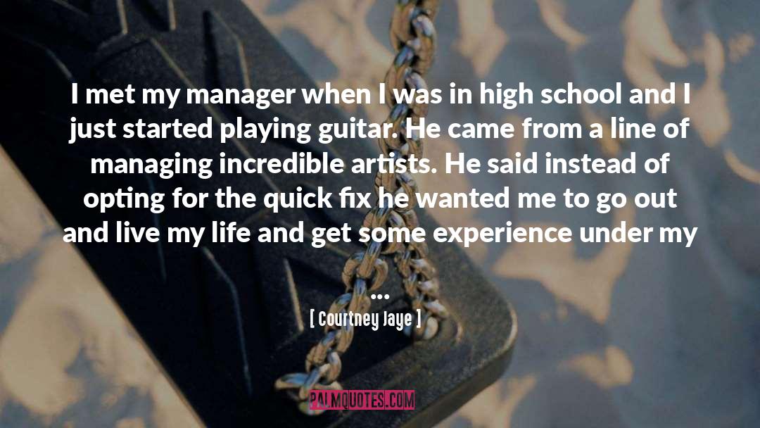 Courtney Jaye Quotes: I met my manager when