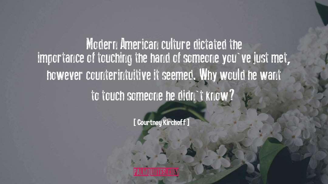 Courtney Kirchoff Quotes: Modern American culture dictated the