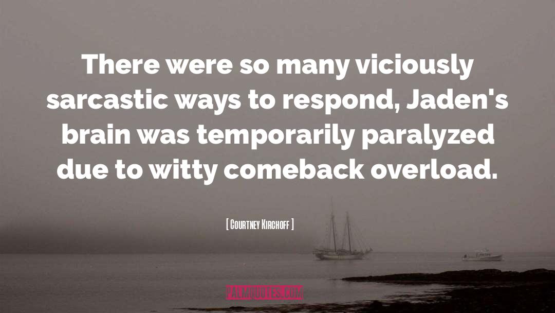 Courtney Kirchoff Quotes: There were so many viciously