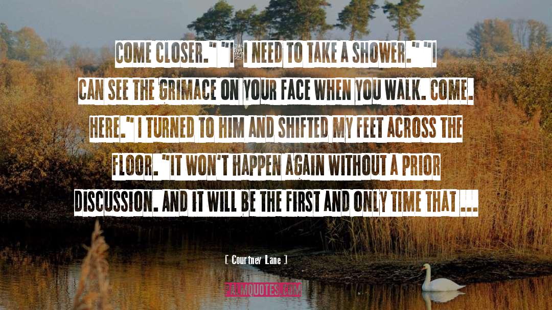 Courtney Lane Quotes: Come closer.