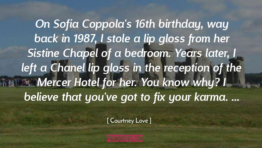 Courtney Love Quotes: On Sofia Coppola's 16th birthday,