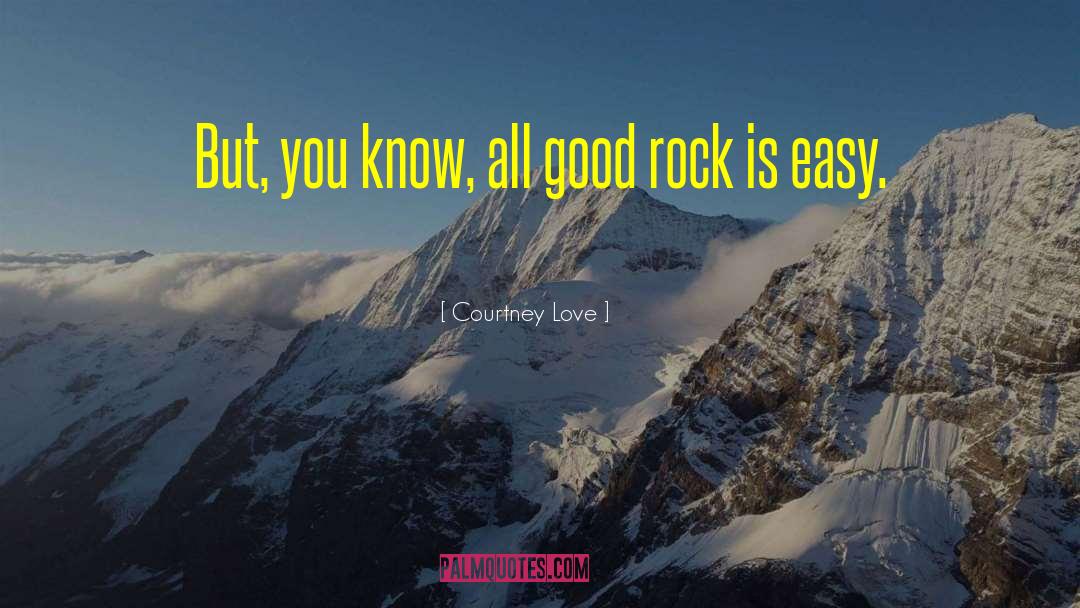 Courtney Love Quotes: But, you know, all good