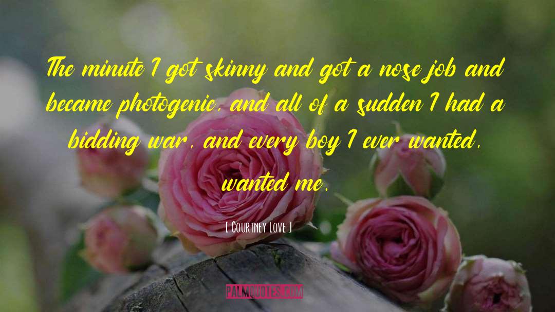 Courtney Love Quotes: The minute I got skinny