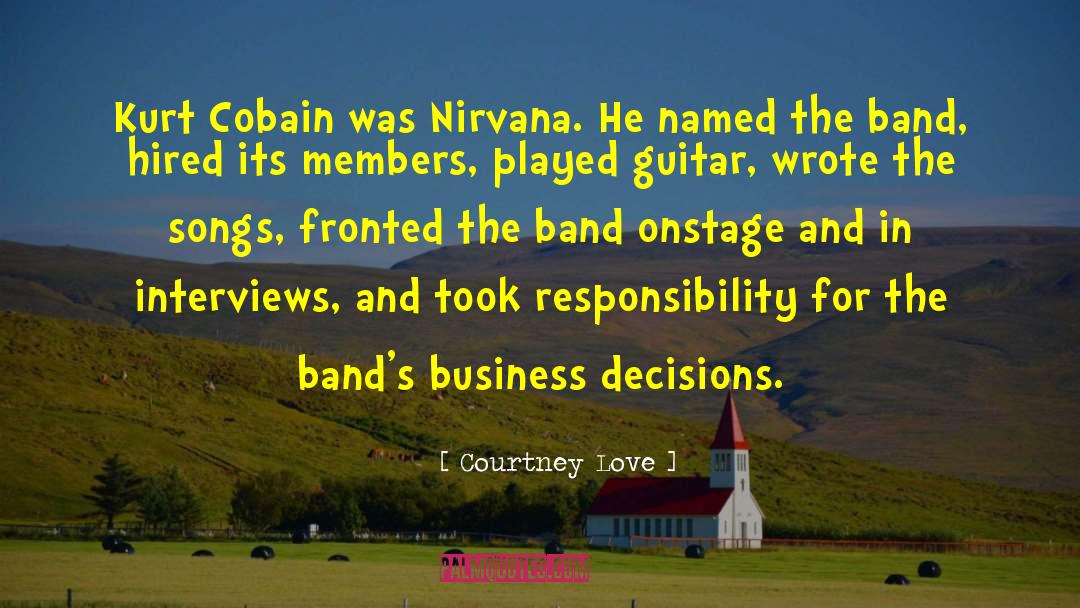 Courtney Love Quotes: Kurt Cobain was Nirvana. He