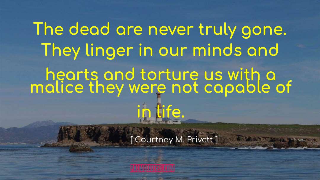 Courtney M. Privett Quotes: The dead are never truly