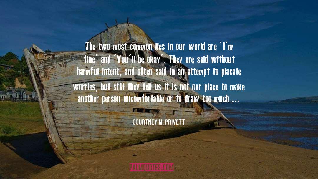 Courtney M. Privett Quotes: The two most common lies