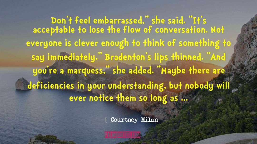 Courtney Milan Quotes: Don't feel embarrassed,