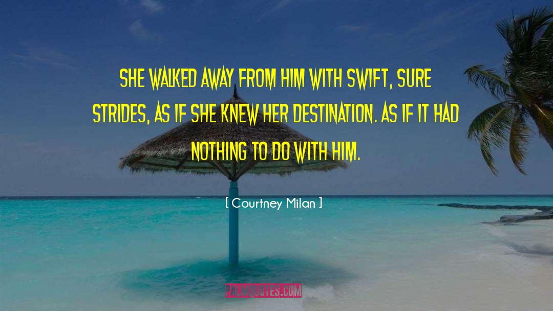 Courtney Milan Quotes: She walked away from him