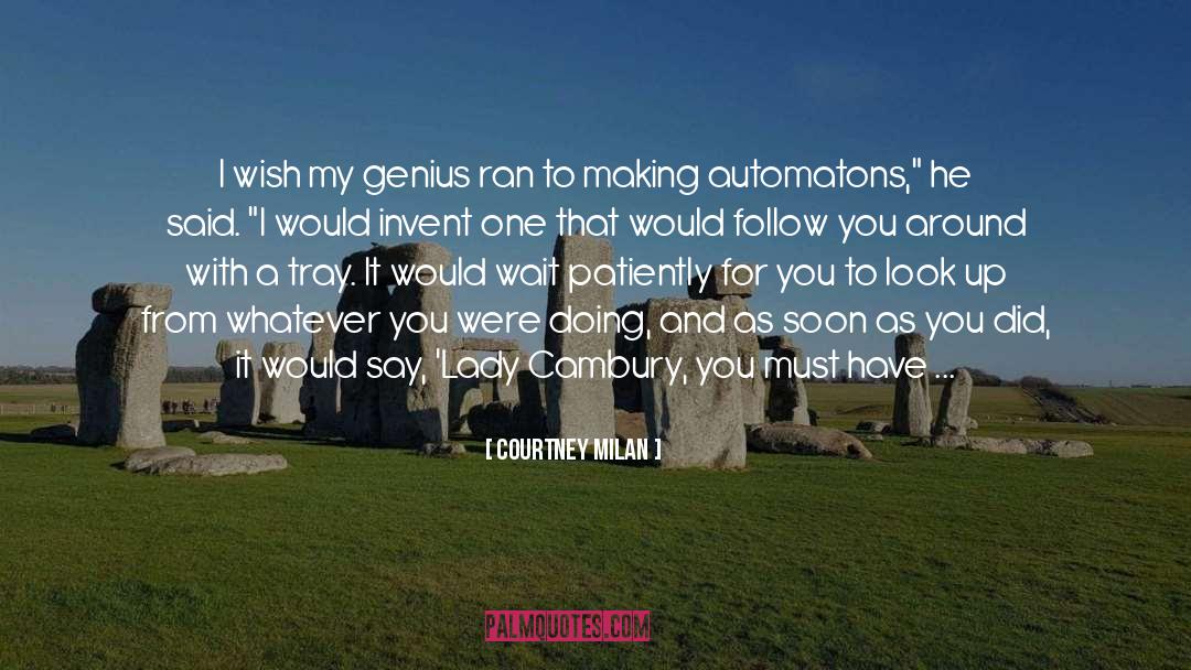 Courtney Milan Quotes: I wish my genius ran