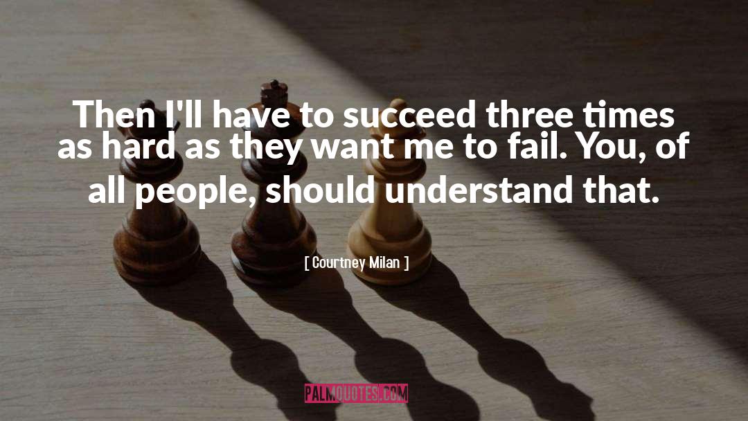 Courtney Milan Quotes: Then I'll have to succeed