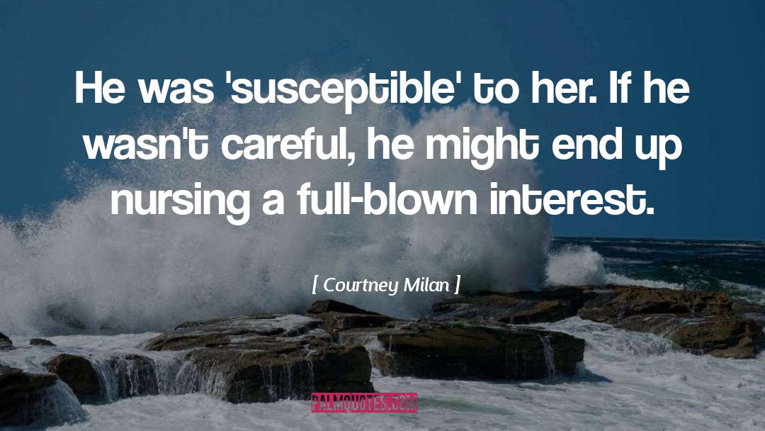 Courtney Milan Quotes: He was 'susceptible' to her.