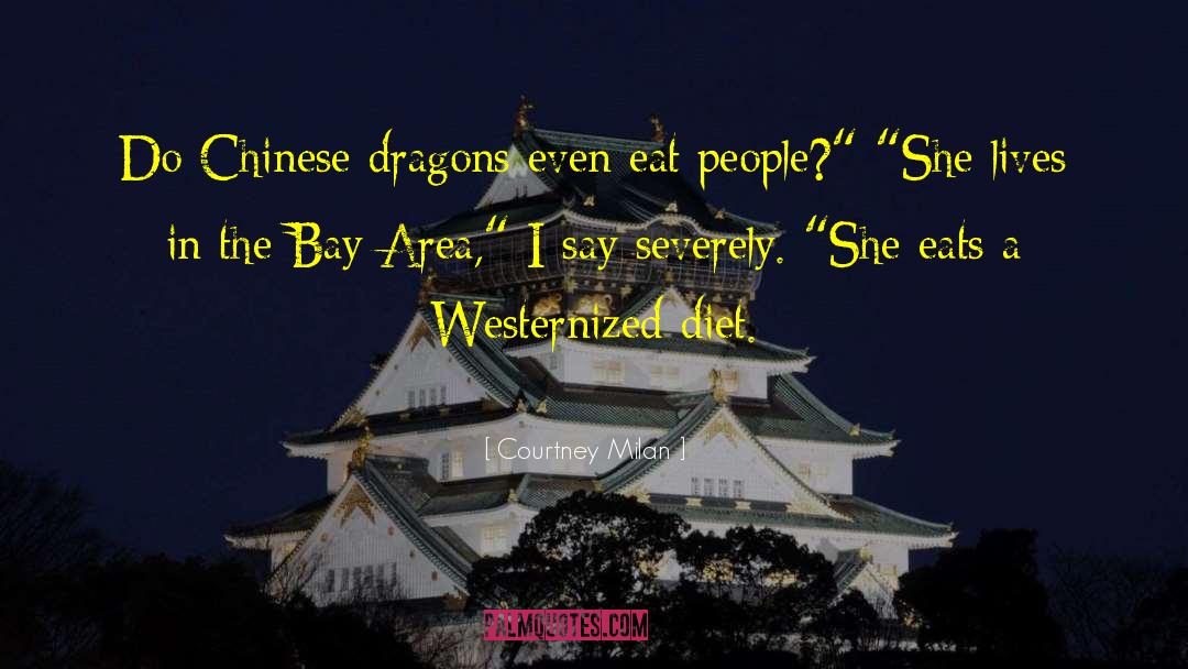 Courtney Milan Quotes: Do Chinese dragons even eat