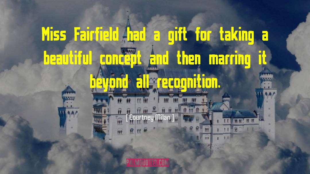 Courtney Milan Quotes: Miss Fairfield had a gift